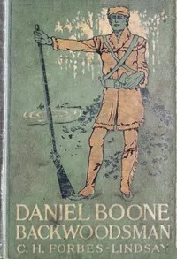 Daniel Boone, Backwoodsman — C. H. Forbes-Lindsay cover