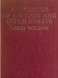 Anecdotes of Big Cats and Other Beasts — David Alec Wilson cover