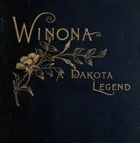 Winona, a Dakota Legend; and Other Poems — E. L. (Eli Lundy) Huggins cover
