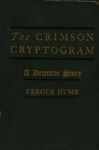 The Crimson Cryptogram: A Detective Story — Fergus Hume cover