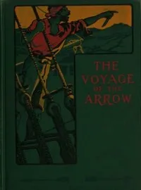 The Voyage of the Arrow to the China Seas.: Its Adventures and Perils, Including Its Capture by Sea Vultures from the Countess of Warwick, as Set Down by William Gore, Chief Mate — T. Jenkins (Thornton Jenkins) Hains cover