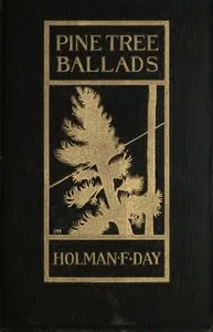 Pine Tree Ballads: Rhymed Stories of Unplaned Human Natur' up in Maine — Holman Day cover