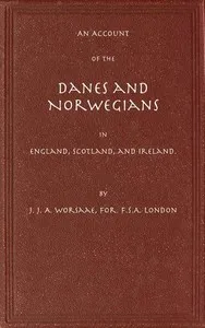 An Account of the Danes and Norwegians in England, Scotland, and Ireland — Jens Jacob Asmussen Worsaae cover