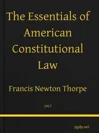 The Essentials of American Constitutional Law — Francis Newton Thorpe cover