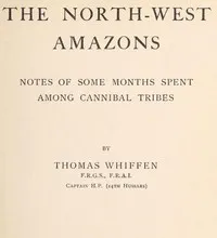 The North-West Amazons: Notes of some months spent among cannibal tribes cover