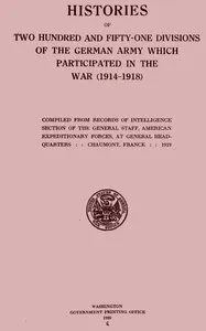 Histories of two hundred and fifty-one divisions of the German army which participated in the war (1914-1918) — United States. War Department. General Staff cover