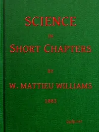 Science in Short Chapters — W. Mattieu (William Mattieu) Williams cover