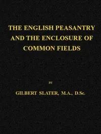 The English Peasantry and the Enclosure of Common Fields — Gilbert Slater cover