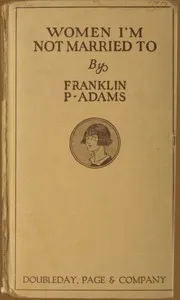 Women I'm Not Married To — Franklin P. (Franklin Pierce) Adams cover
