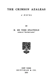 The Crimson Azaleas: A Novel — H. De Vere (Henry De Vere) Stacpoole cover