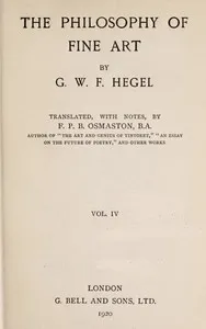 The Philosophy of Fine Art, volume 4 (of 4): Hegel's Aesthetik — Georg Wilhelm Friedrich Hegel cover