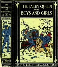 The Faery Queen and Her Knights: Stories Retold from Edmund Spenser — Alfred John Church cover