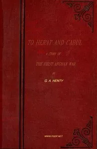 To Herat and Cabul: A Story of the First Afghan War — G. A. (George Alfred) Henty cover