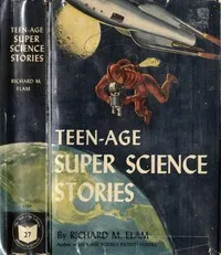 Teen-age Super Science Stories — Richard M. (Richard Mace) Elam cover