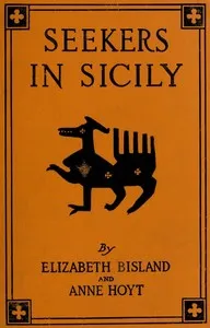 Seekers in Sicily: Being a Quest for Persephone by Jane and Peripatetica — Elizabeth Bisland cover
