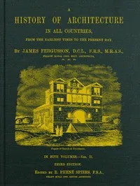 A History of Architecture in All Countries, Volume 2, 3rd ed.: From the Earliest Times to the Present Day — James Fergusson cover