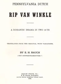 Pennsylvania Dutch Rip Van Winkle: A romantic drama in two acts — Washington Irving cover