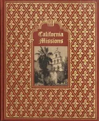 California Missions: A Guide to the Historic Trails of the Padres — Karl F. (Karl Frederick) Brown cover