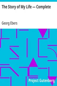 The Story of My Life — Complete — Georg Ebers cover