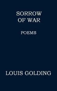 Sorrow of War: Poems — Louis Golding cover