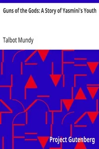 Guns of the Gods: A Story of Yasmini's Youth — Talbot Mundy cover