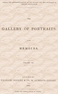 The Gallery of Portraits: with Memoirs. Volume 7 (of 7) — Arthur Thomas Malkin cover