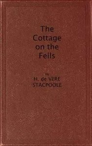 The Cottage on the Fells — H. De Vere (Henry De Vere) Stacpoole cover