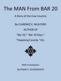 The Man from Bar 20: A Story of the Cow Country — Clarence Edward Mulford cover