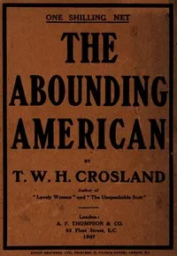 The Abounding American — T. W. H. (Thomas William Hodgson) Crosland cover
