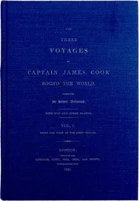 The Three Voyages of Captain Cook Round the World. Vol. I. Being the First of the First Voyage. — James Cook cover