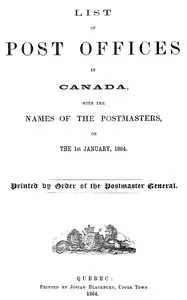 List of post offices in Canada, with the names of the postmasters ... 1864 — Canada. Post Office Department cover