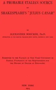 A Probable Italian Source of Shakespeare's "Julius Cæsar" — Alexander Boecker cover