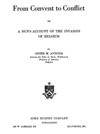 From Convent to Conflict; Or, A Nun's Account of the Invasion of Belgium — Sister Marie Antoine cover