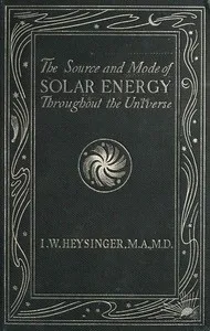 The Source and Mode of Solar Energy Throughout the Universe cover