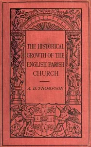 The Historical Growth of the English Parish Church — A. Hamilton (Alexander Hamilton) Thompson cover
