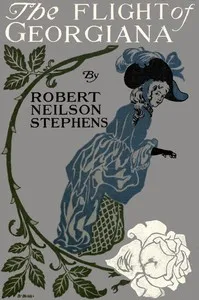 The Flight of Georgiana: A Story of Love and Peril in England in 1746 — Robert Neilson Stephens cover