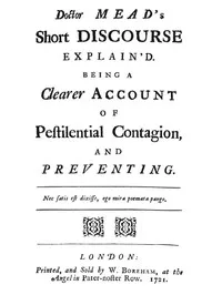 Doctor Mead's Short discourse explain'd: Being a clearer account of pestilential contagion, and preventing. — Anonymous cover