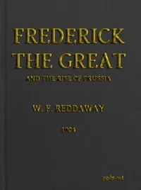 Frederick the Great and the Rise of Prussia — William Fiddian Reddaway cover