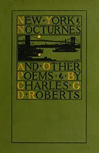New York Nocturnes, and Other Poems — Charles G. D., Sir Roberts cover