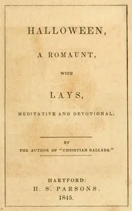 Halloween, a Romaunt; with Lays Meditative and Devotional — A. Cleveland (Arthur Cleveland) Coxe cover