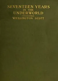 Seventeen Years in the Underworld — Wellington Scott cover