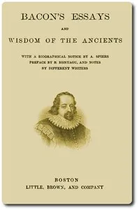 Bacon's Essays, and Wisdom of the Ancients — Francis Bacon cover
