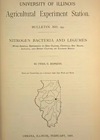 Nitrogen Bacteria and Legumes: With special reference to red clover, cowpeas, soy beans, alfalfa, and sweet clover, on Illinois soils — Cyril G. (Cyril George) Hopkins cover