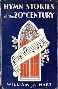 Hymn Stories of the Twentieth Century — William J. (William John) Hart cover