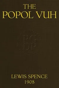 The Popol Vuh: The Mythic and Heroic Sagas of the Kichés of Central America — Lewis Spence cover