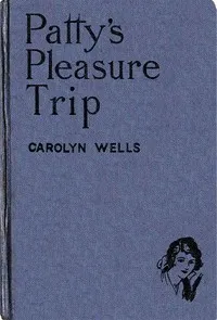 Patty's Pleasure Trip — Carolyn Wells cover