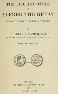 The Life and Times of Alfred the Great: Being the Ford lectures for 1901 cover