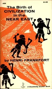 The Birth of Civilization in the Near East — Henri Frankfort cover