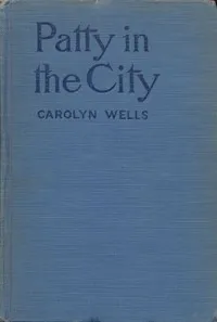 Patty in the City — Carolyn Wells cover