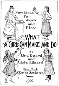 New Ideas for Work and Play: What a Girl Can Make and Do cover